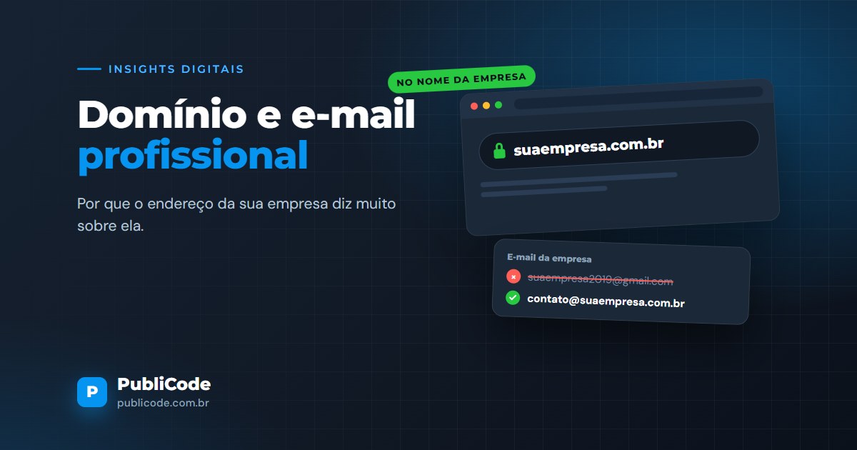 Domínio próprio e e-mail profissional: por que o endereço da sua empresa diz muito sobre ela