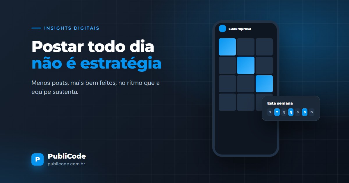 Postar todo dia não é estratégia de redes sociais